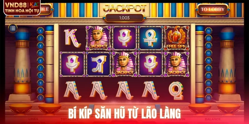 Bí kíp săn hũ từ lão làng