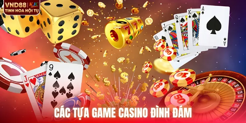Các tựa game casino đình đám