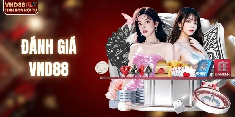 Đánh Giá VND88 - Phân Tích Sân Chơi Đẳng Cấp Châu Á