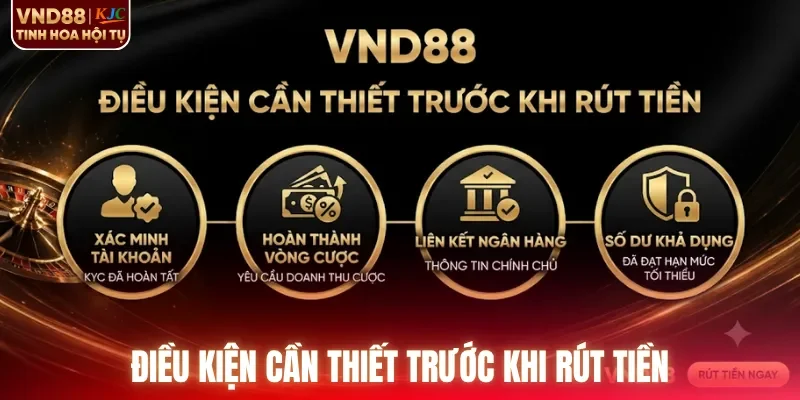 Điều kiện cần thiết trước khi rút tiền