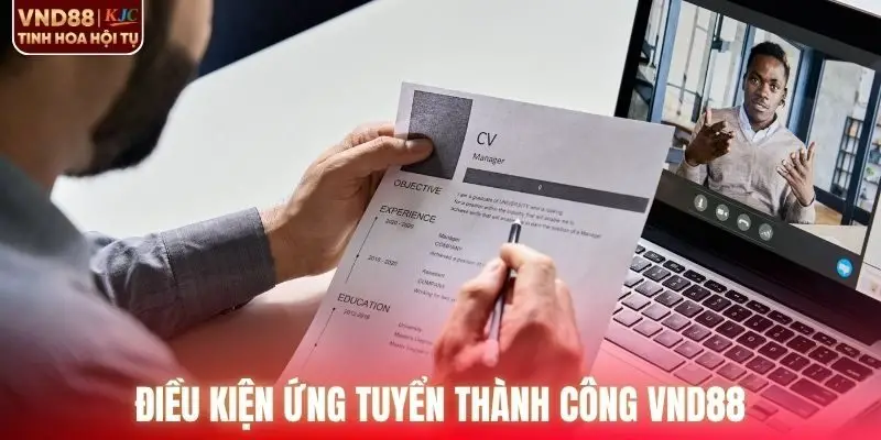Điều kiện ứng tuyển thành công tại hệ thống VND88