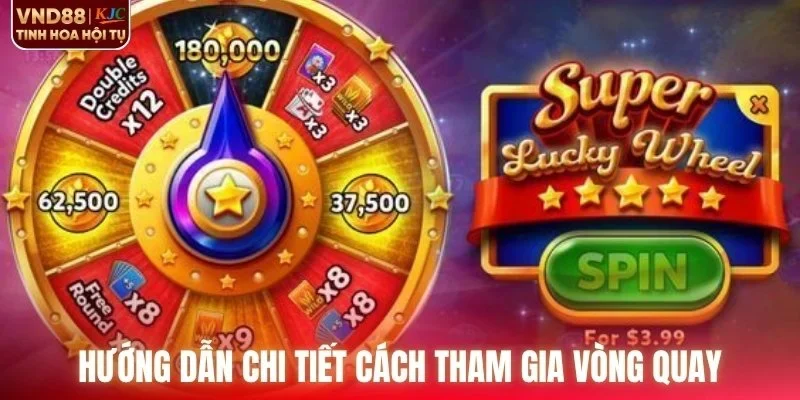 Hướng dẫn chi tiết cách tham gia vòng quay