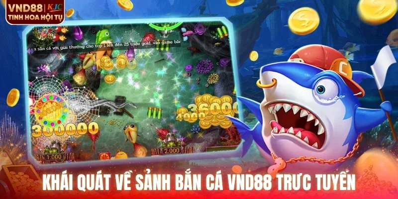 Khái quát về sảnh bắn cá VND88 trưc tuyến