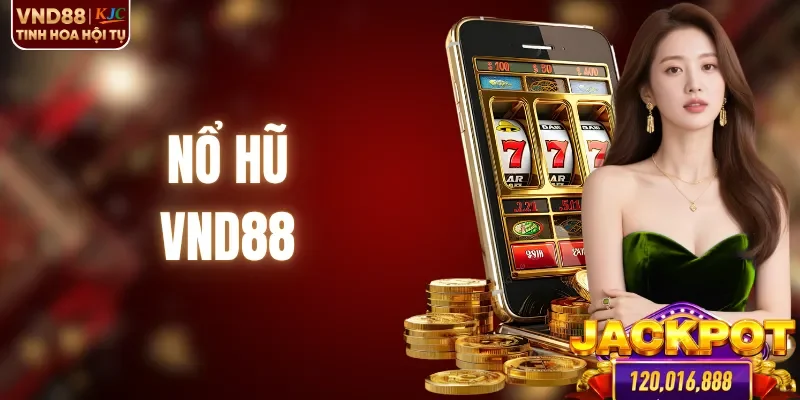 Nổ Hũ VND88 - Sân Chơi Quay Hũ Đổi Thưởng Cực Khủng