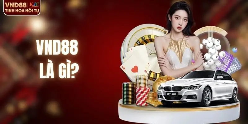 VND88 Là Gì - Giải Đáp Chi Tiết Dành Cho Thành Viên